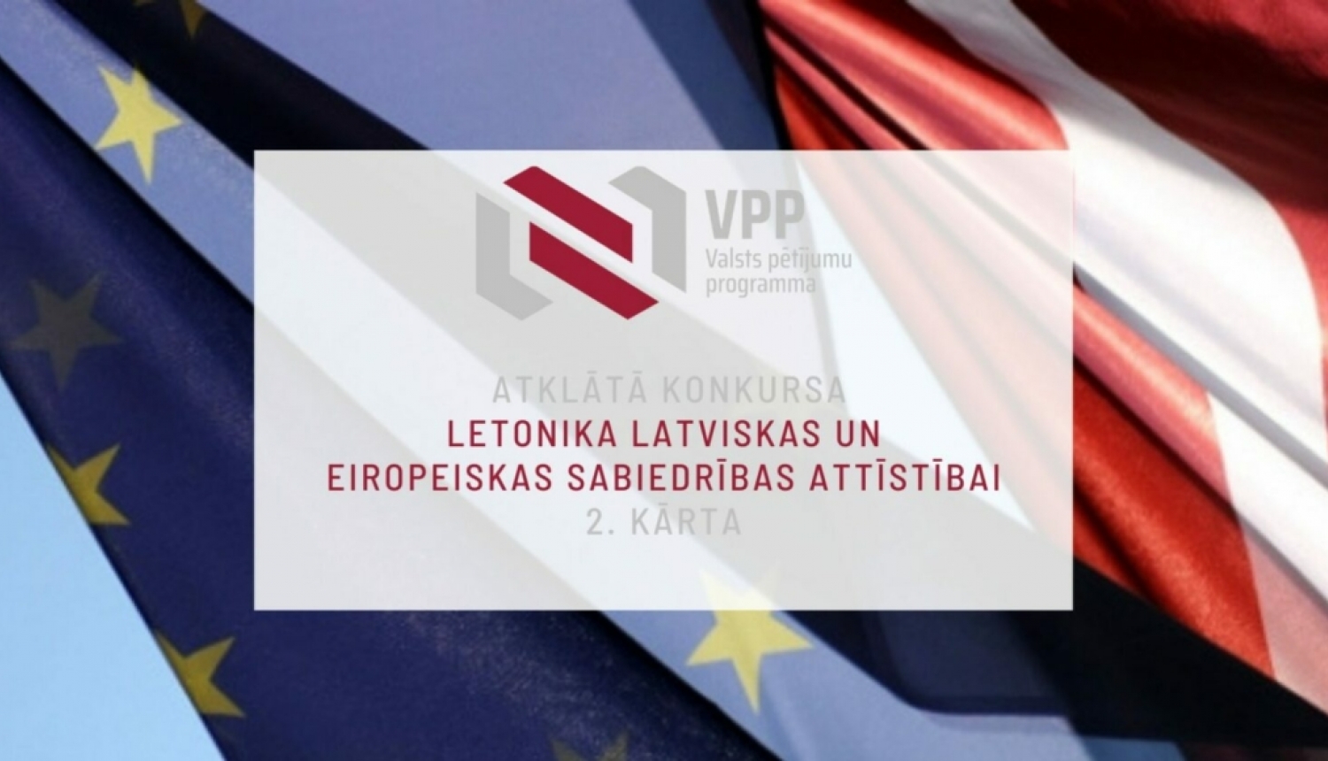 Izsludināta VPP “Letonika latviskas un eiropeiskas sabiedrības attīstībai” atklātā konkursa 2. kārta